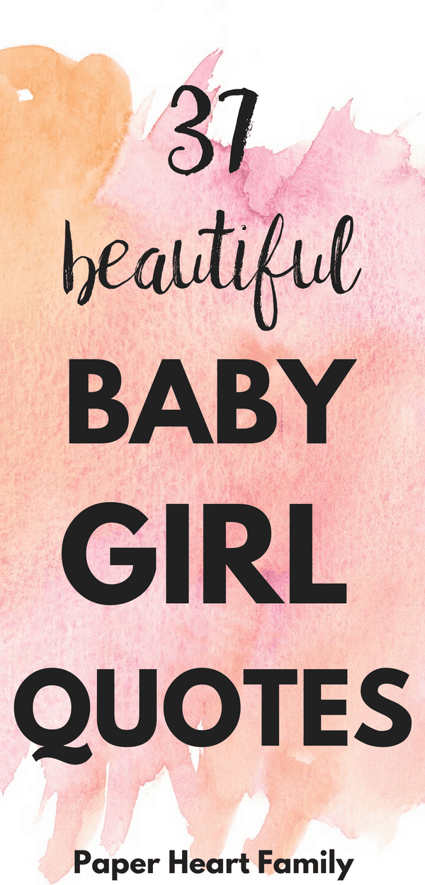 48 Baby Girl Quotes That Girl Moms Will Adore Paper Heart Family