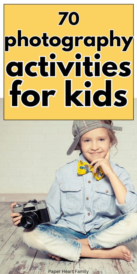 70 Photography Activities For Kids- Fun, Simple Ideas